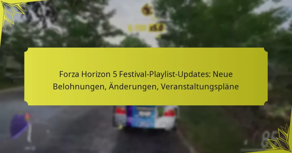 Forza Horizon 5 Festival-Playlist-Updates: Neue Belohnungen, Änderungen, Veranstaltungspläne