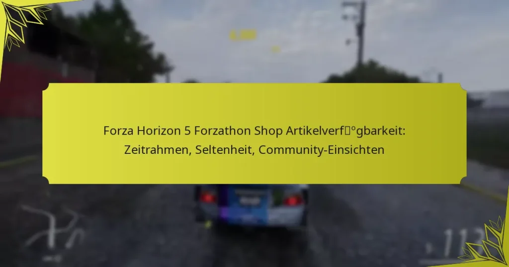 Forza Horizon 5 Forzathon Shop Artikelverfügbarkeit: Zeitrahmen, Seltenheit, Community-Einsichten