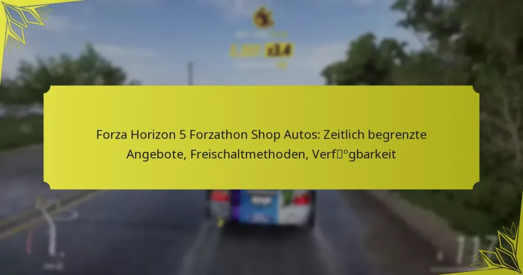 Forza Horizon 5 Forzathon Shop Autos: Zeitlich begrenzte Angebote, Freischaltmethoden, Verfügbarkeit