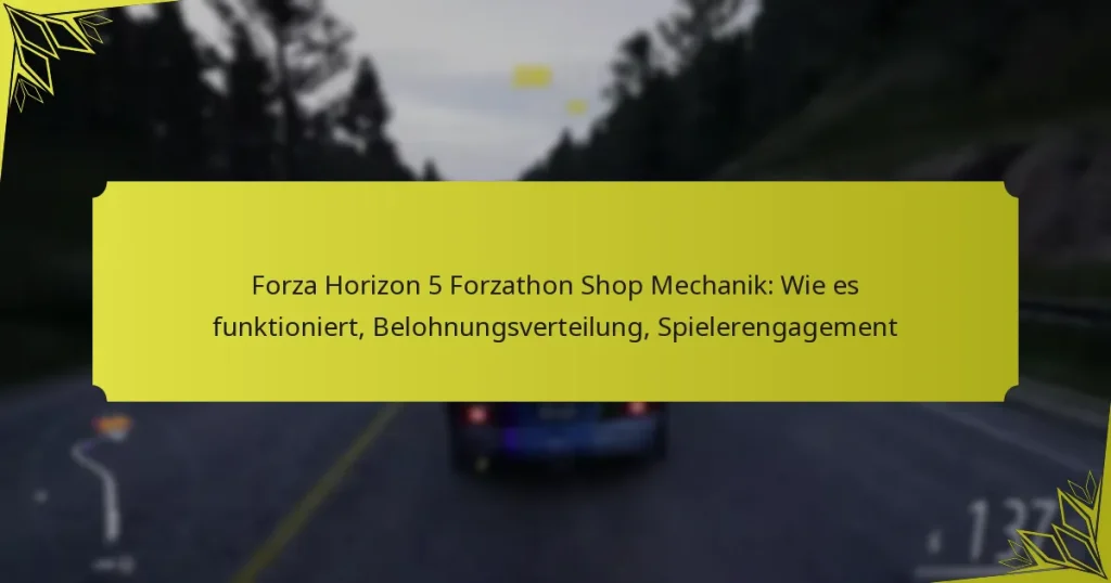 Forza Horizon 5 Forzathon Shop Mechanik: Wie es funktioniert, Belohnungsverteilung, Spielerengagement
