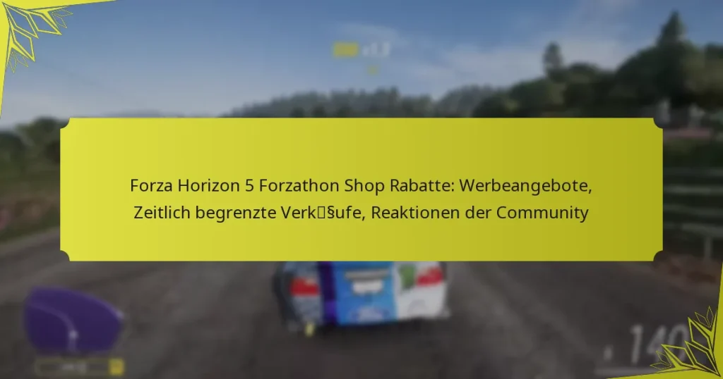 Forza Horizon 5 Forzathon Shop Rabatte: Werbeangebote, Zeitlich begrenzte Verkäufe, Reaktionen der Community