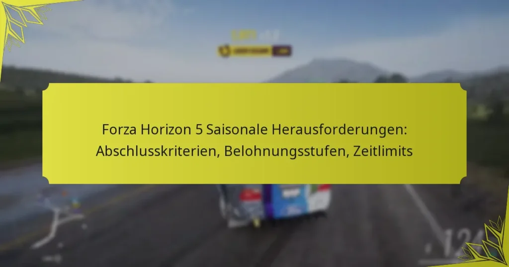 Forza Horizon 5 Saisonale Herausforderungen: Abschlusskriterien, Belohnungsstufen, Zeitlimits
