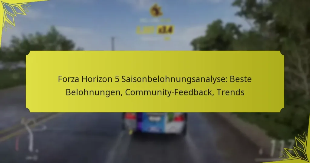 Forza Horizon 5 Saisonbelohnungsanalyse: Beste Belohnungen, Community-Feedback, Trends