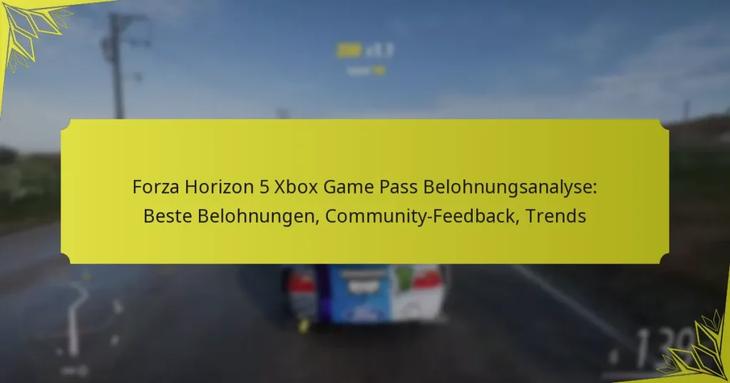Forza Horizon 5 Xbox Game Pass Belohnungsanalyse: Beste Belohnungen, Community-Feedback, Trends