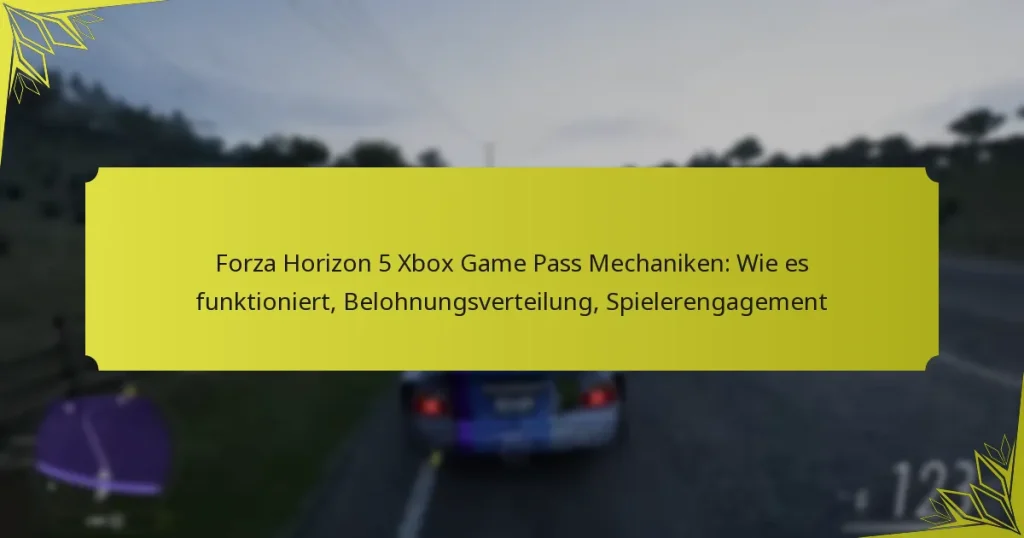 Forza Horizon 5 Xbox Game Pass Mechaniken: Wie es funktioniert, Belohnungsverteilung, Spielerengagement