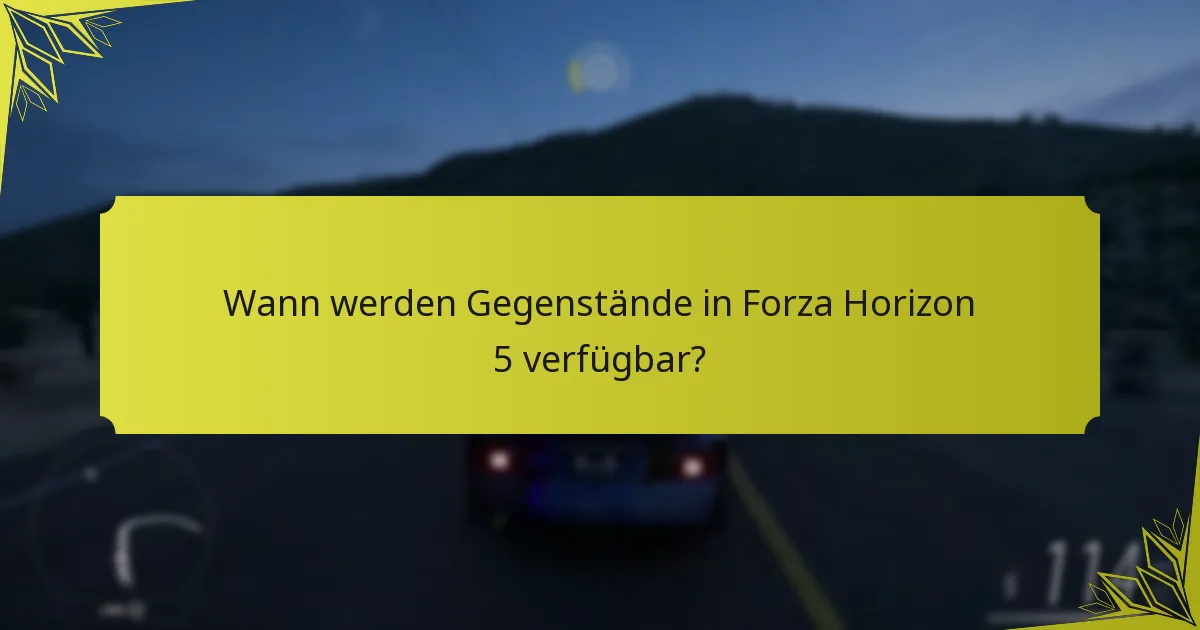 Wann werden Gegenstände in Forza Horizon 5 verfügbar?
