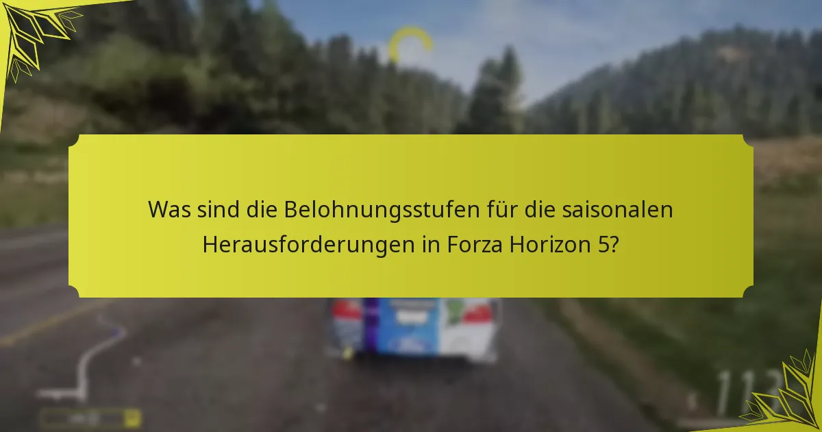 Was sind die Zeitlimits für den Abschluss saisonaler Herausforderungen in Forza Horizon 5?