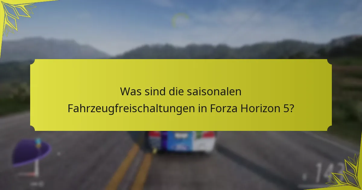 Wie können Spieler saisonale Fahrzeuge in Forza Horizon 5 erwerben?