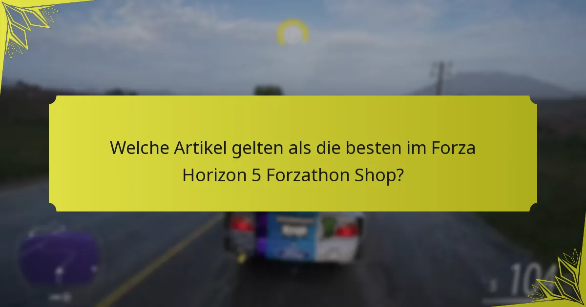 Was sind die neuesten Updates im Forza Horizon 5 Forzathon Shop?