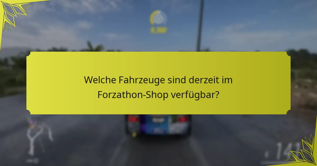 Welche Fahrzeuge sind derzeit im Forzathon-Shop verfügbar?
