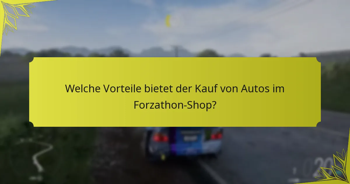 Welche Vorteile bietet der Kauf von Autos im Forzathon-Shop?